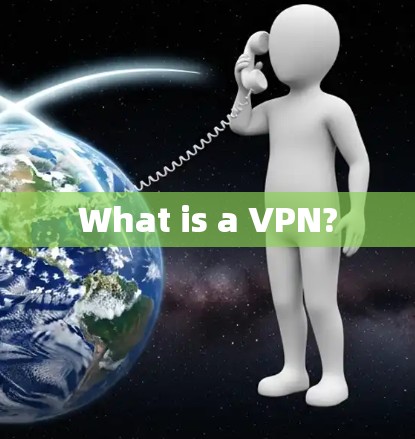 What is a VPN?