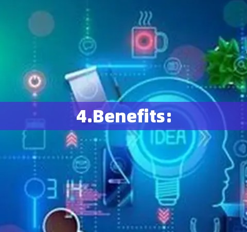 4.Benefits: